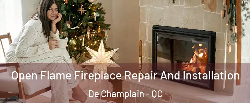 Open Flame Fireplace Repair And Installation De Champlain - QC