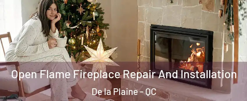  Open Flame Fireplace Repair And Installation De la Plaine - QC