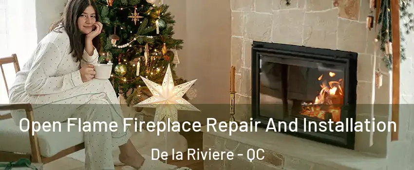  Open Flame Fireplace Repair And Installation De la Riviere - QC