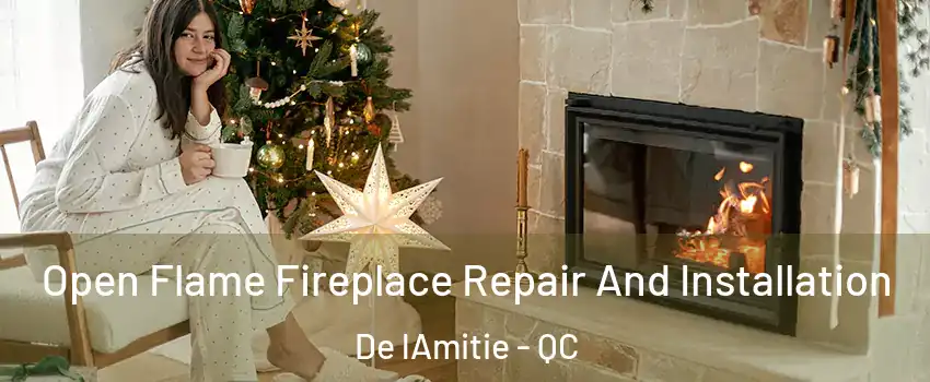  Open Flame Fireplace Repair And Installation De lAmitie - QC