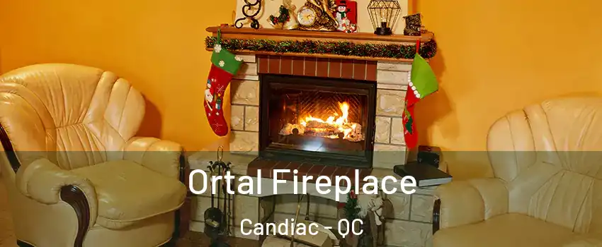 Ortal Fireplace Candiac - QC