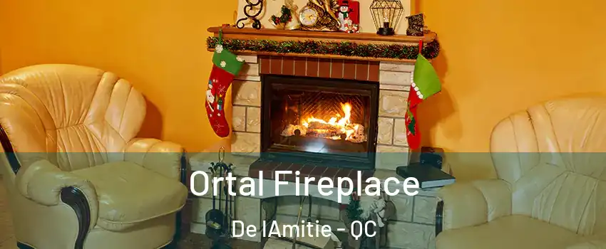 Ortal Fireplace De lAmitie - QC