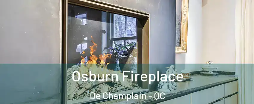  Osburn Fireplace De Champlain - QC