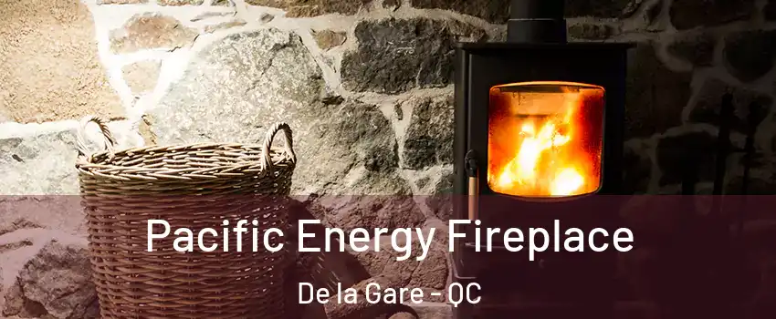  Pacific Energy Fireplace De la Gare - QC