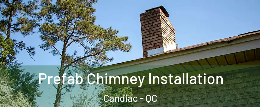  Prefab Chimney Installation Candiac - QC