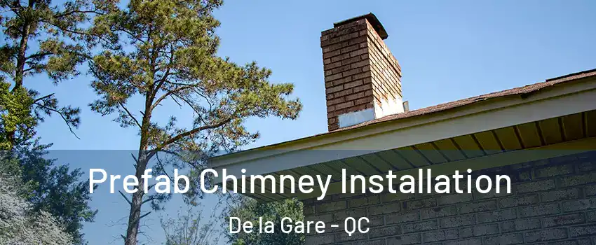  Prefab Chimney Installation De la Gare - QC
