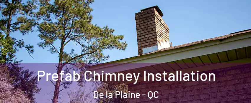  Prefab Chimney Installation De la Plaine - QC
