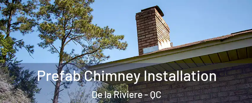  Prefab Chimney Installation De la Riviere - QC