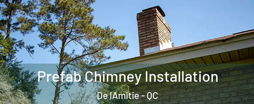  Prefab Chimney Installation De lAmitie - QC