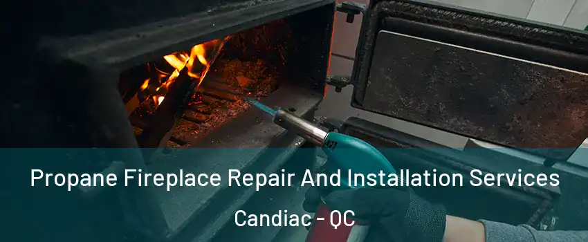 Propane Fireplace Repair And Installation Services Candiac - QC