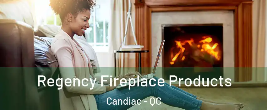  Regency Fireplace Products Candiac - QC