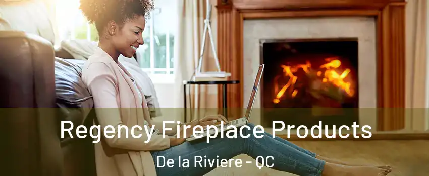 Regency Fireplace Products De la Riviere - QC