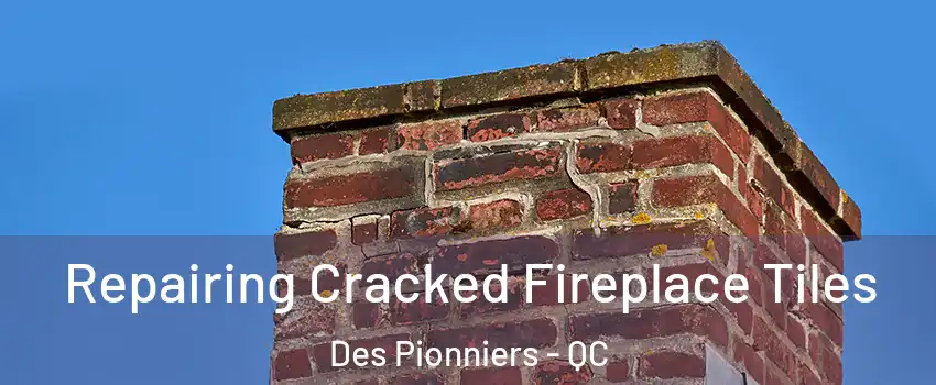  Repairing Cracked Fireplace Tiles Des Pionniers - QC