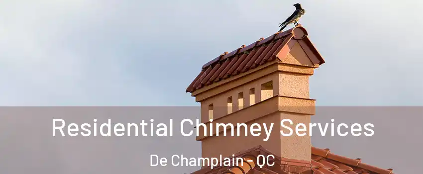 Residential Chimney Services De Champlain - QC