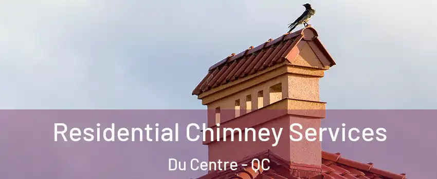  Residential Chimney Services Du Centre - QC