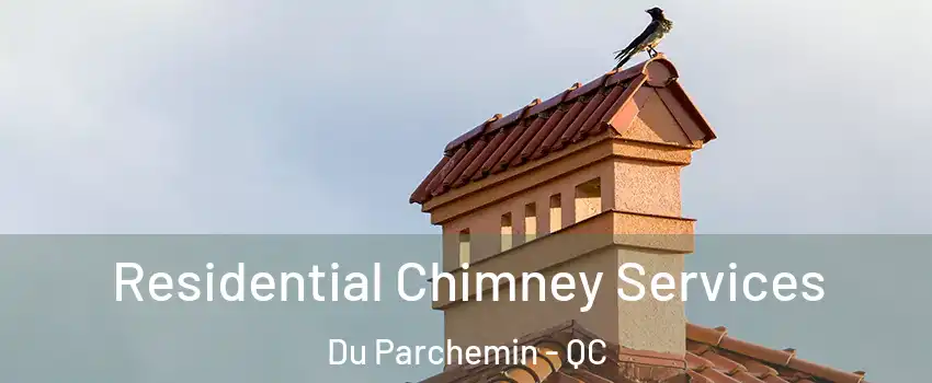  Residential Chimney Services Du Parchemin - QC