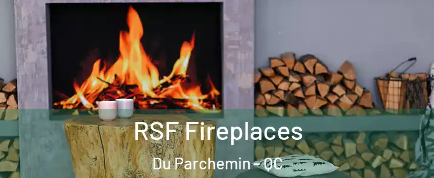  RSF Fireplaces Du Parchemin - QC