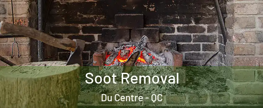  Soot Removal Du Centre - QC