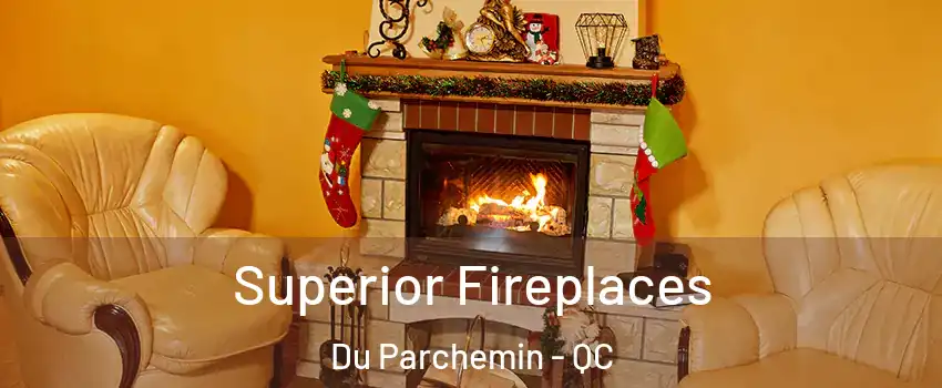  Superior Fireplaces Du Parchemin - QC