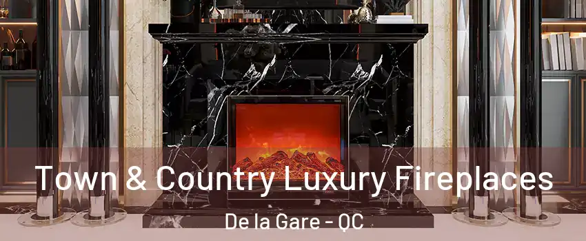  Town & Country Luxury Fireplaces De la Gare - QC