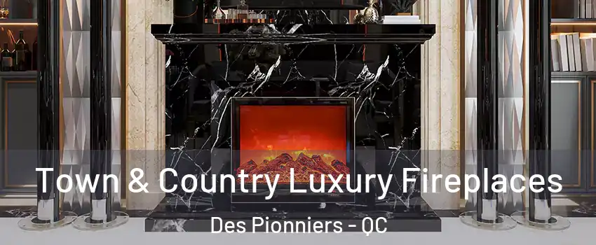  Town & Country Luxury Fireplaces Des Pionniers - QC