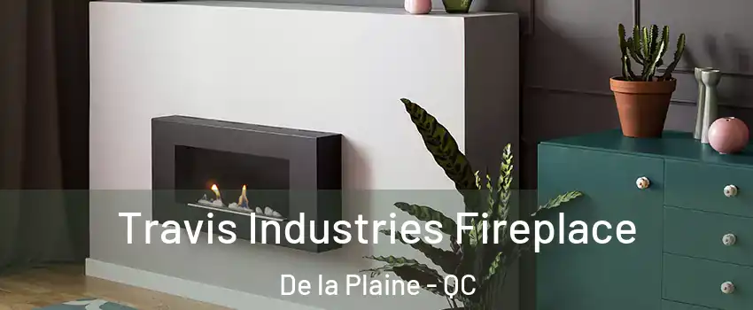  Travis Industries Fireplace De la Plaine - QC