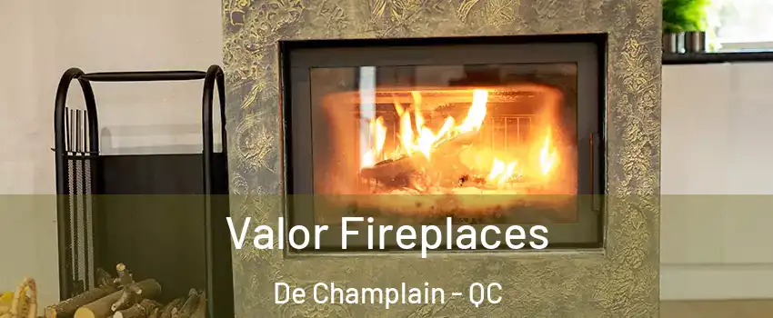  Valor Fireplaces De Champlain - QC