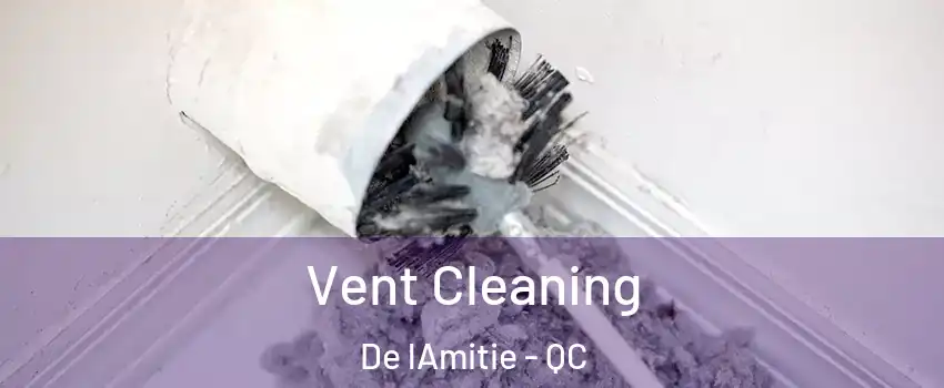  Vent Cleaning De lAmitie - QC