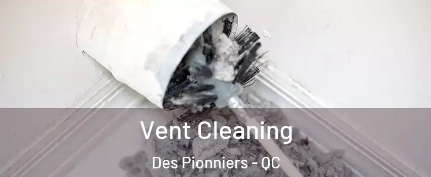  Vent Cleaning Des Pionniers - QC