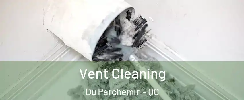  Vent Cleaning Du Parchemin - QC