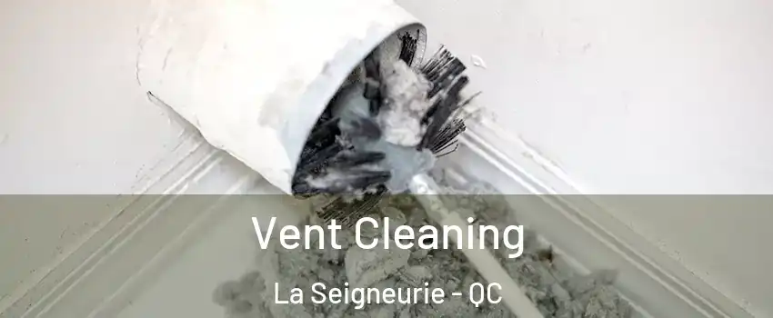 Vent Cleaning La Seigneurie - QC
