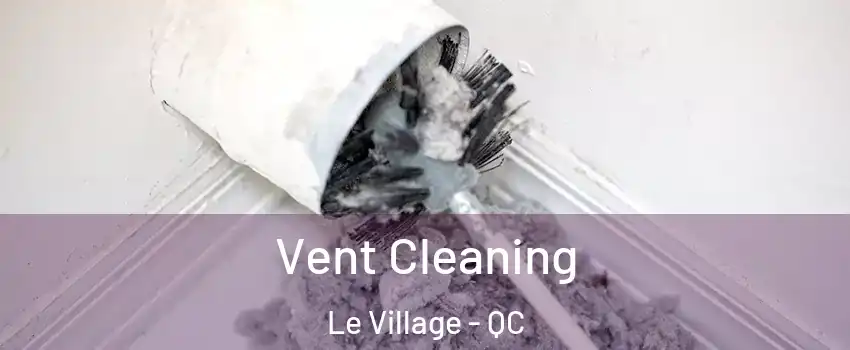  Vent Cleaning Le Village - QC