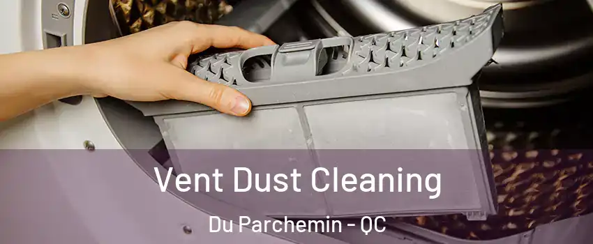  Vent Dust Cleaning Du Parchemin - QC