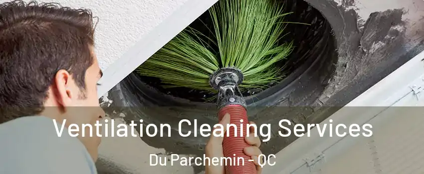  Ventilation Cleaning Services Du Parchemin - QC