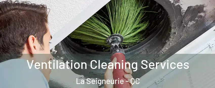  Ventilation Cleaning Services La Seigneurie - QC