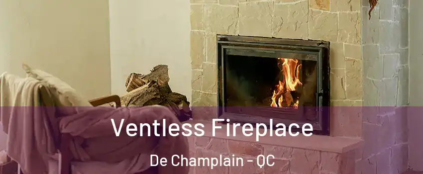  Ventless Fireplace De Champlain - QC