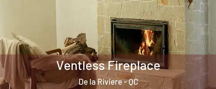  Ventless Fireplace De la Riviere - QC