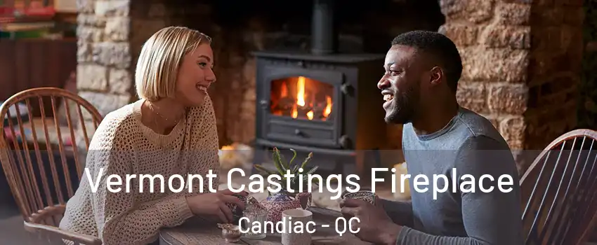  Vermont Castings Fireplace Candiac - QC