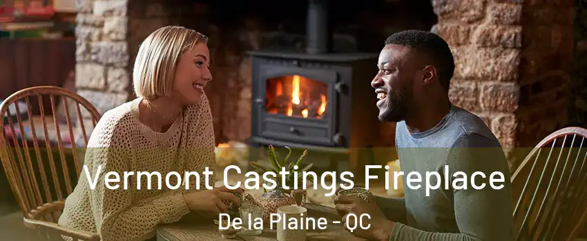  Vermont Castings Fireplace De la Plaine - QC
