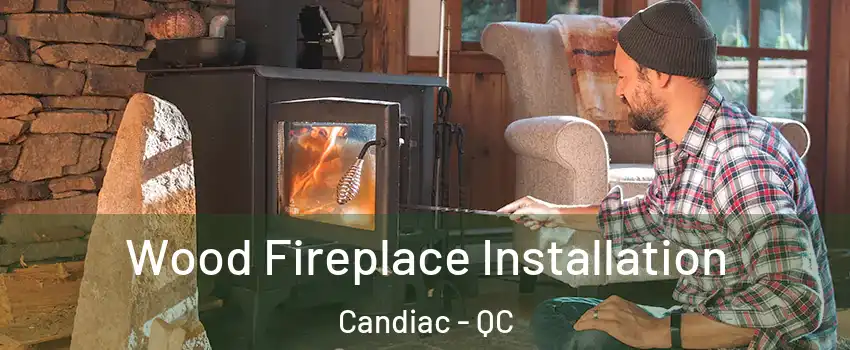  Wood Fireplace Installation Candiac - QC