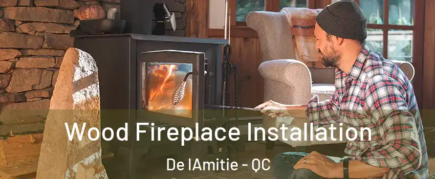  Wood Fireplace Installation De lAmitie - QC