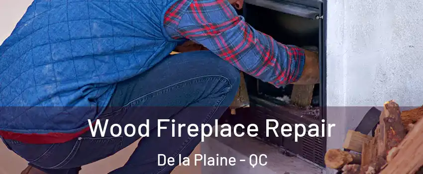  Wood Fireplace Repair De la Plaine - QC