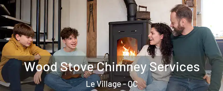  Wood Stove Chimney Services Le Village - QC