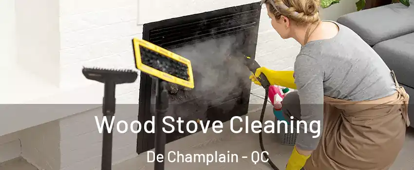  Wood Stove Cleaning De Champlain - QC