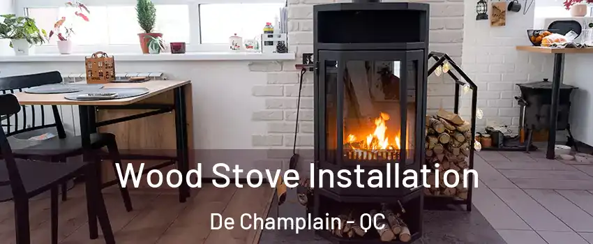  Wood Stove Installation De Champlain - QC
