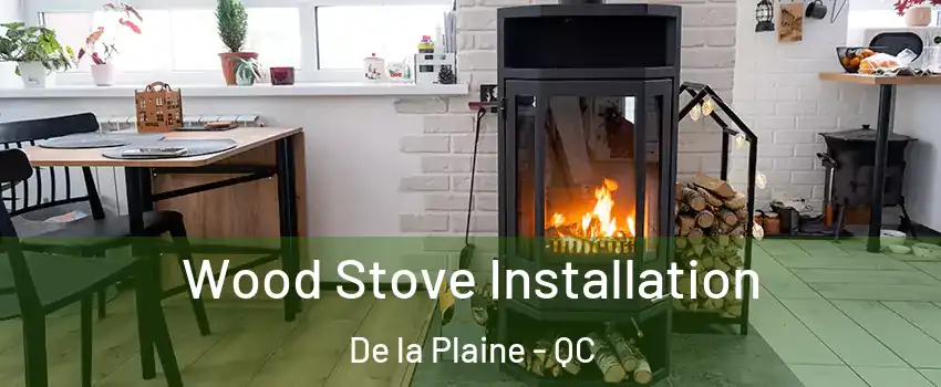  Wood Stove Installation De la Plaine - QC