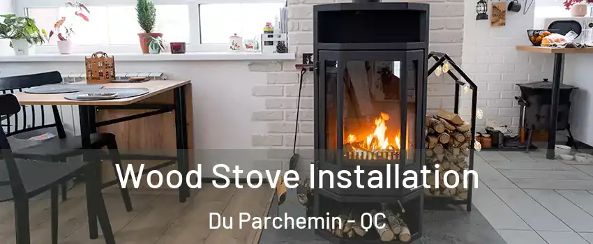  Wood Stove Installation Du Parchemin - QC