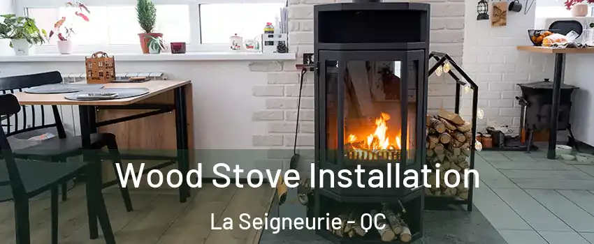  Wood Stove Installation La Seigneurie - QC